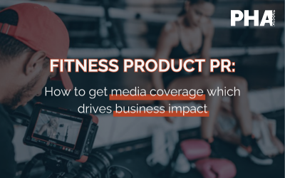 PHA Group: Fitness product PR – How to get media coverage which drives business impact