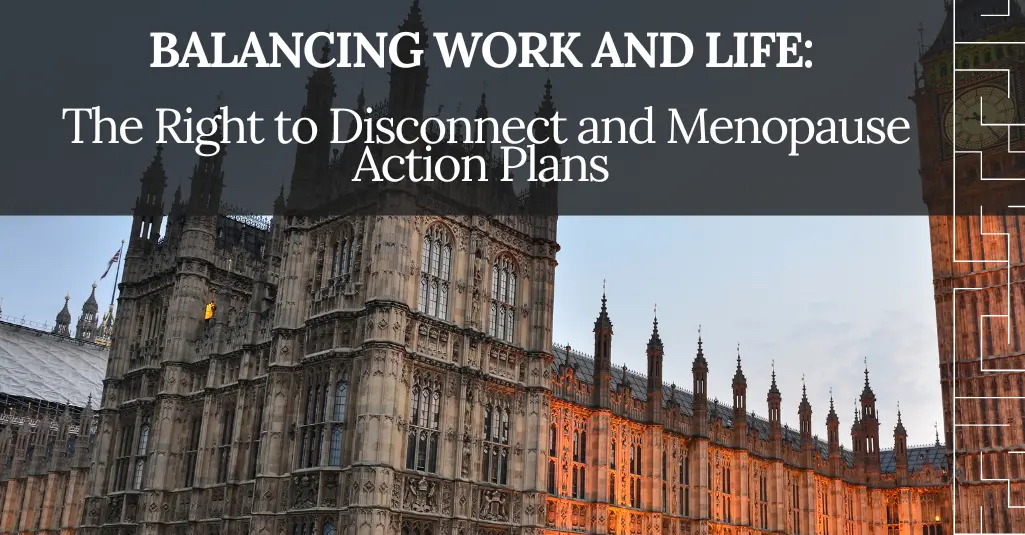 mlplaw Insights: Balancing Work and Life – The Right to Disconnect and Menopause Action Plans